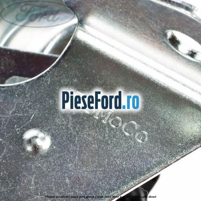 Claxon, tonalitate joasa Ford Grand C-Max 2011-2015 2.0 TDCi 140 cp Claxon, tonalitate joasa Ford Grand C-Max 2011-2015 2.0 TDCi 140 cp UFDB diesel