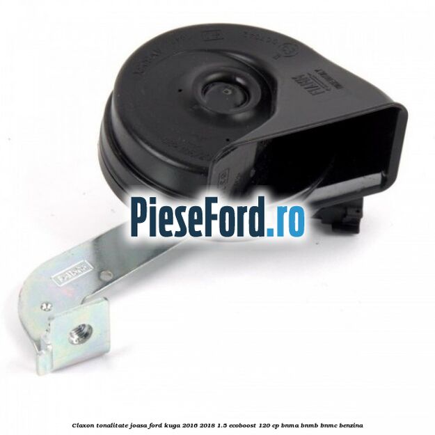 Claxon tonalitate joasa Ford Kuga 2016-2018 1.5 EcoBoost 120 cp BNMA, BNMB, BNMC benzina
