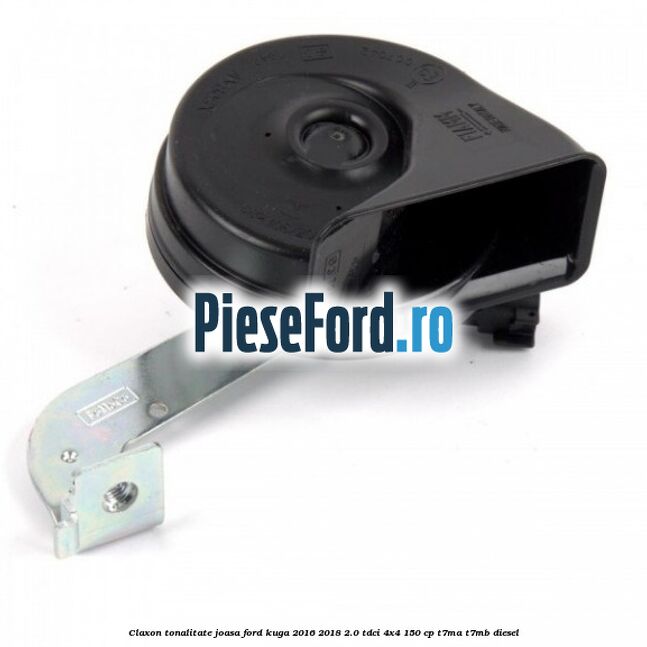 Claxon tonalitate joasa Ford Kuga 2016-2018 2.0 TDCi 4x4 150 cp T7MA, T7MB diesel