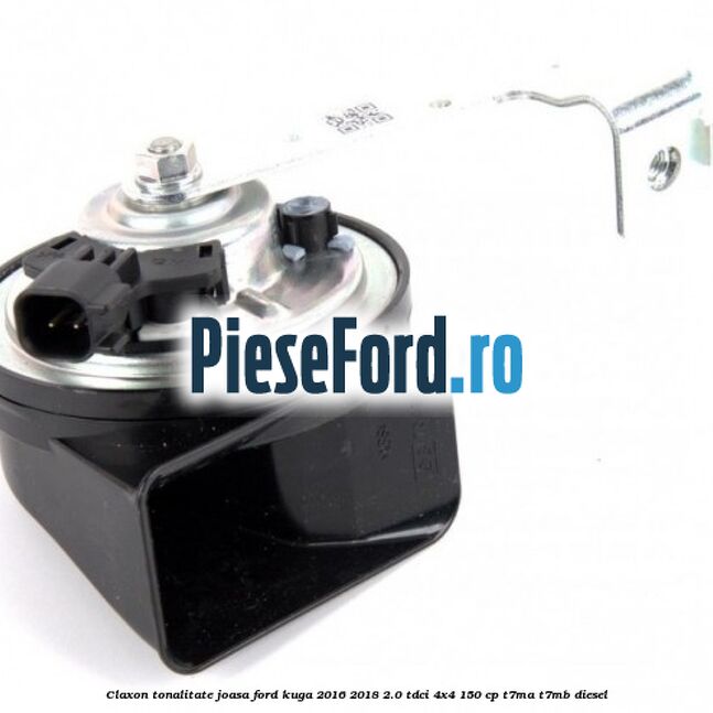 Claxon tonalitate joasa Ford Kuga 2016-2018 2.0 TDCi 4x4 150 cp Claxon tonalitate joasa Ford Kuga 2016-2018 2.0 TDCi 4x4 150 cp T7MA, T7MB diesel