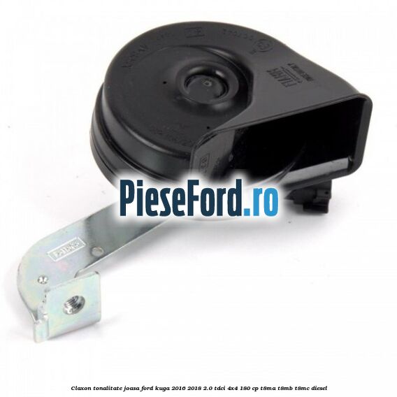 Claxon tonalitate joasa Ford Kuga 2016-2018 2.0 TDCi 4x4 180 cp T8MA, T8MB, T8MC diesel