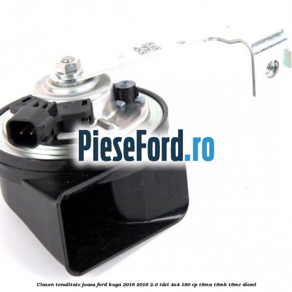 Claxon tonalitate joasa Ford Kuga 2016-2018 2.0 TDCi 4x4 180 cp T8MA, T8MB, T8MC diesel