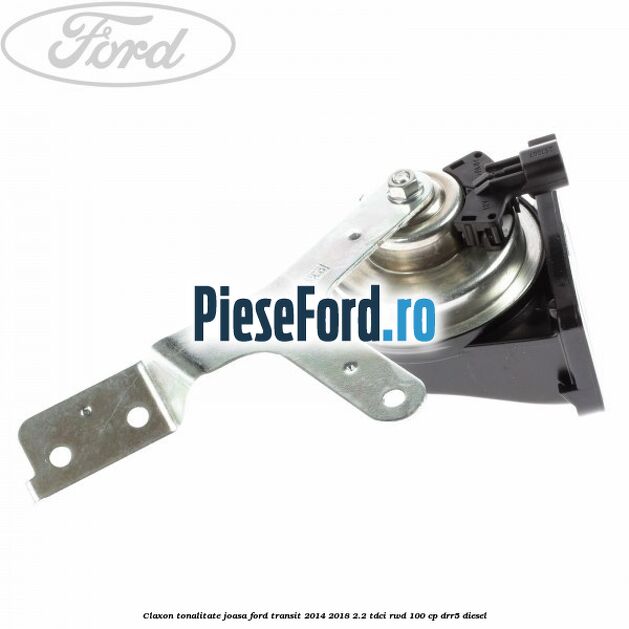 Claxon, tonalitate joasa Ford Transit 2014-2018 2.2 TDCi RWD 100 cp DRR5 diesel
