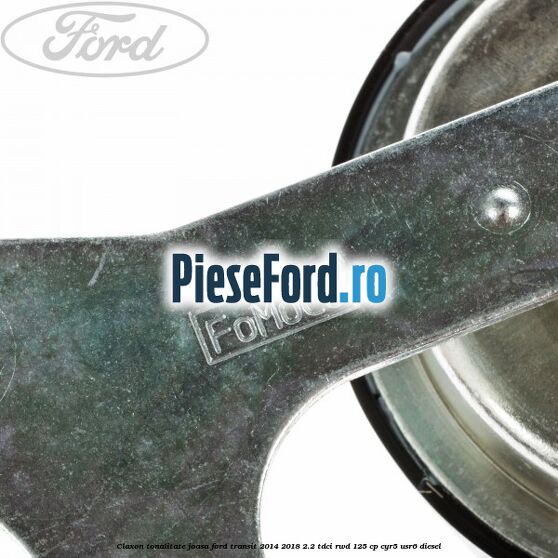 Claxon, tonalitate joasa Ford Transit 2014-2018 2.2 TDCi RWD 125 cp Claxon, tonalitate joasa Ford Transit 2014-2018 2.2 TDCi RWD 125 cp CYR5, USR6 diesel