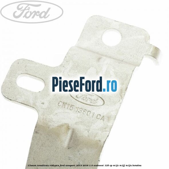 Claxon tonalitate ridicata Ford EcoSport 2013-2018 1.0 EcoBoost 125 cp M1JC, M1JJ, M1JU benzina