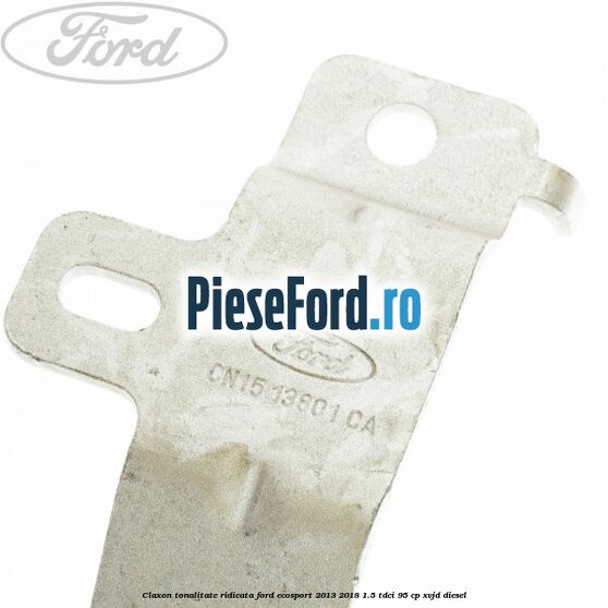 Claxon tonalitate ridicata Ford EcoSport 2013-2018 1.5 TDCi 95 cp XVJD diesel