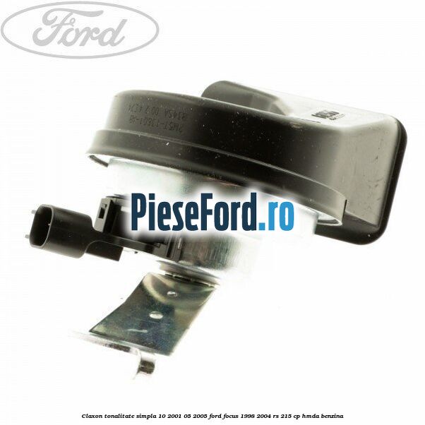 Claxon tonalitate simpla 10/2001-05/2005 Ford Focus 1998-2004 RS 215 cp HMDA benzina