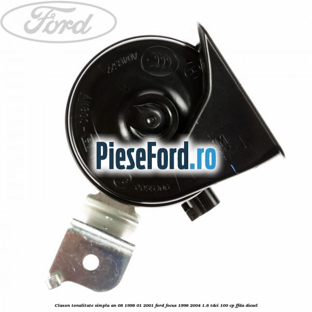 Claxon tonalitate simpla an 08/1998-01/2001 Ford Focus 1998-2004 1.8 TDCi 100 cp FFDA diesel