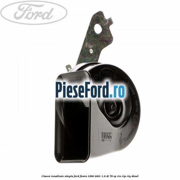 Claxon tonalitate simpla Ford Fiesta 1996-2001 1.8 DI 75 cp RTN, RTP, RTQ diesel
