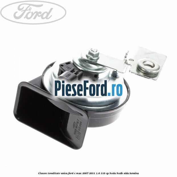 Claxon tonalitate unica Ford C-Max 2007-2011 1.6 116 cp HXDA, HXDB, SIDA benzina