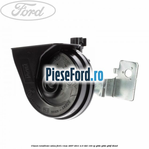 Claxon tonalitate unica Ford C-Max 2007-2011 2.0 TDCi 133 cp G6DC, G6DE, G6DF diesel