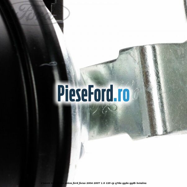 Claxon tonalitate unica Ford Focus 2004-2007 1.8 125 cp Q7DA, QQDA, QQDB benzina