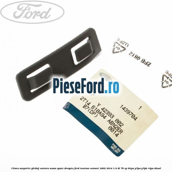 Clema acoperire ghidaj centura scaun spate dreapta Ford Tourneo Connect 2002-2014 1.8 Di 75 cp Clema acoperire ghidaj centura scaun spate dreapta Ford Tourneo Connect 2002-2014 1.8 Di 75 cp BHPA, P7PA, P7PB, R2PA diesel