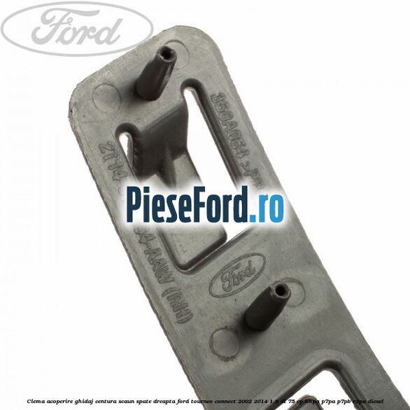 Clema acoperire ghidaj centura scaun spate dreapta Ford Tourneo Connect 2002-2014 1.8 Di 75 cp Clema acoperire ghidaj centura scaun spate dreapta Ford Tourneo Connect 2002-2014 1.8 Di 75 cp BHPA, P7PA, P7PB, R2PA diesel