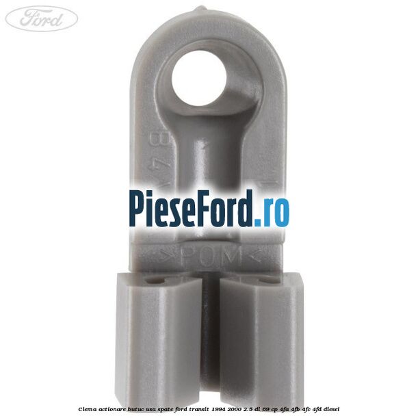 Clema actionare butuc usa spate Ford Transit 1994-2000 2.5 DI 69 cp 4FA, 4FB, 4FC, 4FD diesel