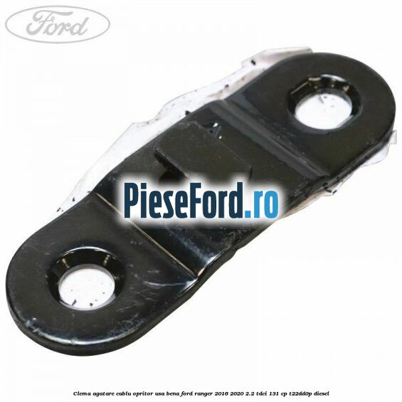 Clema agatare cablu opritor usa bena Ford Ranger 2016-2020 2.2 TDCi 131 cp T22DD0P diesel