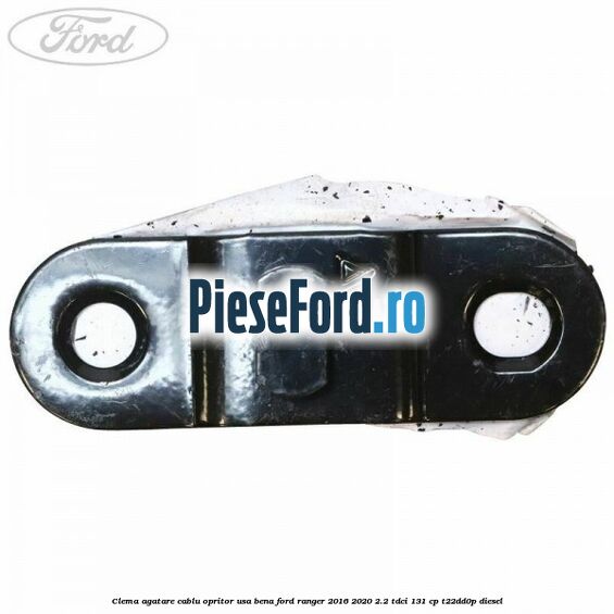 Clema agatare cablu opritor usa bena Ford Ranger 2016-2020 2.2 TDCi 131 cp T22DD0P diesel