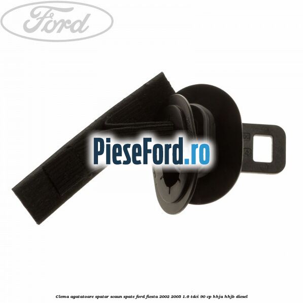 Clema agatatoare spatar scaun spate Ford Fiesta 2002-2005 1.6 TDCi 90 cp HHJA, HHJB diesel