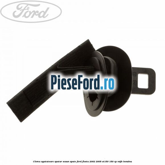 Clema agatatoare spatar scaun spate Ford Fiesta 2002-2005 ST150 150 cp N4JB benzina