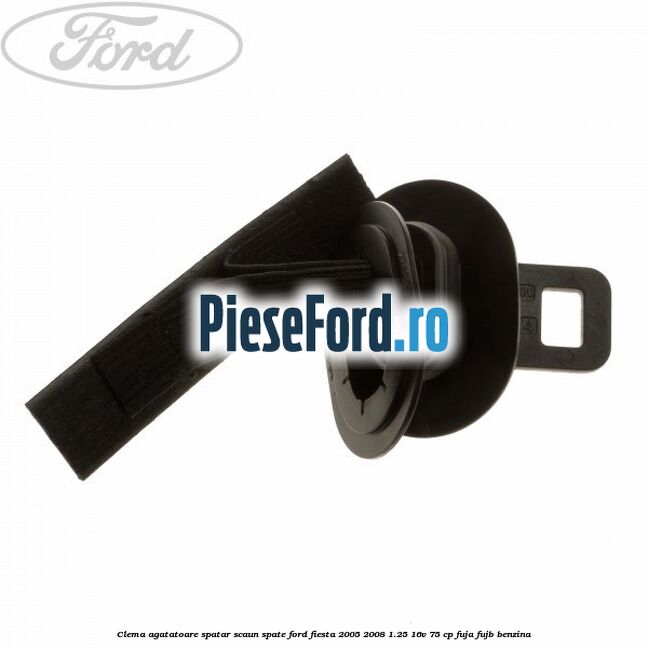 Clema agatatoare spatar scaun spate Ford Fiesta 2005-2008 1.25 16V 75 cp FUJA, FUJB benzina
