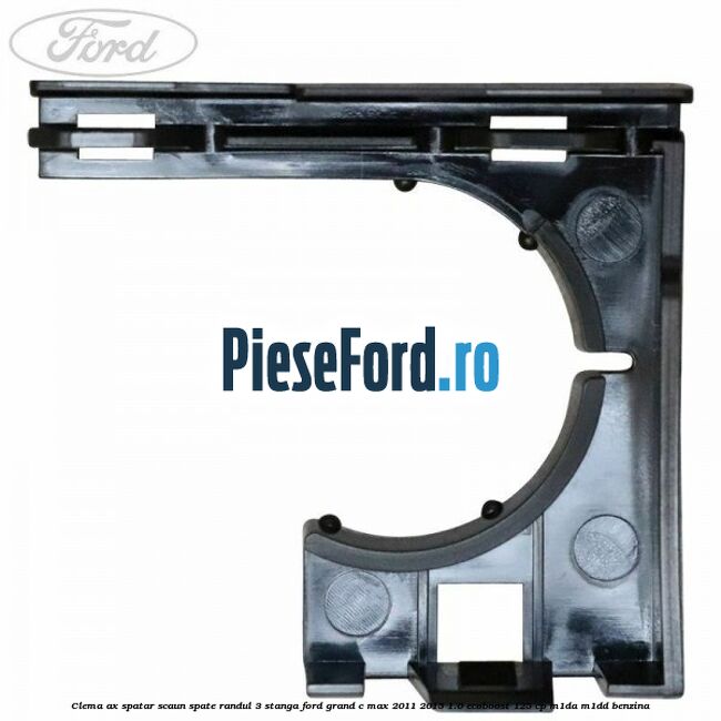 Clema ax spatar scaun spate randul 3 stanga Ford Grand C-Max 2011-2015 1.0 EcoBoost 125 cp M1DA, M1DD benzina