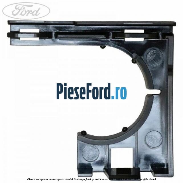 Clema ax spatar scaun spate randul 3 stanga Ford Grand C-Max 2011-2015 2.0 TDCi 140 cp UFDB diesel