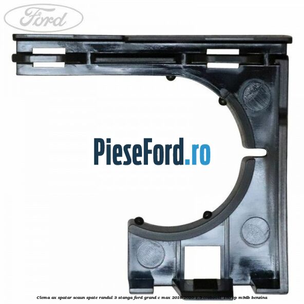 Clema ax spatar scaun spate randul 3 stanga Ford Grand C-Max 2016-2020 1.5 EcoBoost 180 cp M9DB benzina