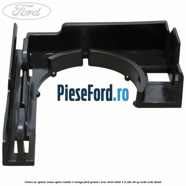 Clema ax spatar scaun spate randul 3 stanga Ford Grand C-Max 2016-2020 1.5 TDCi 95 cp XXDA, XXDC diesel
