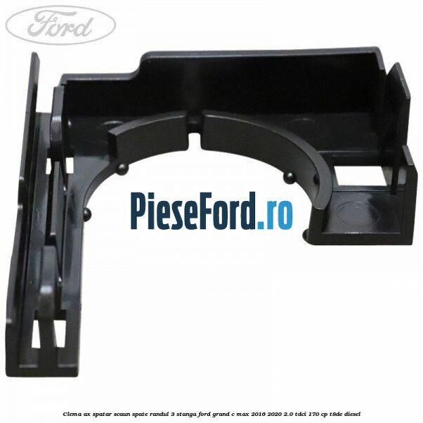 Clema ax spatar scaun spate randul 3 stanga Ford Grand C-Max 2016-2020 2.0 TDCi 170 cp Clema ax spatar scaun spate randul 3 stanga Ford Grand C-Max 2016-2020 2.0 TDCi 170 cp T8DE diesel