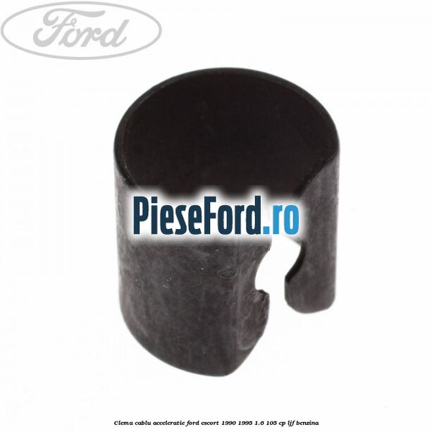 Clema cablu acceleratie Ford Escort 1990-1995 1.6 105 cp LJF benzina