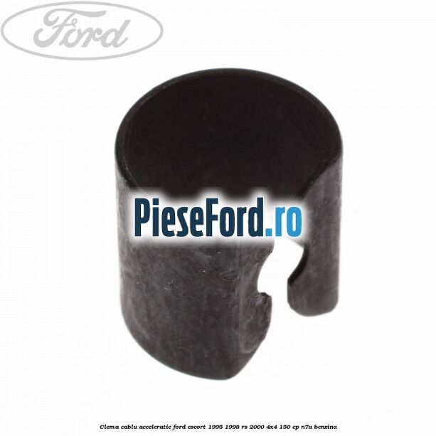 Clema cablu acceleratie Ford Escort 1995-1998 RS 2000 4x4 150 cp N7A benzina