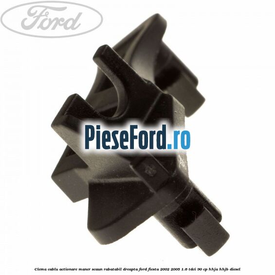 Clema cablu actionare maner scaun rabatabil dreapta Ford Fiesta 2002-2005 1.6 TDCi 90 cp HHJA, HHJB diesel