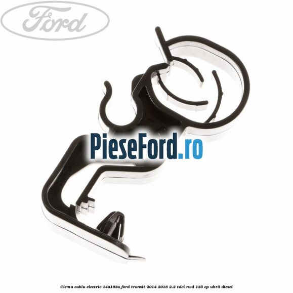 Clema cablu electric 14A163A Ford Transit 2014-2018 2.2 TDCi RWD 135 cp Clema cablu electric 14A163A Ford Transit 2014-2018 2.2 TDCi RWD 135 cp UHR5 diesel