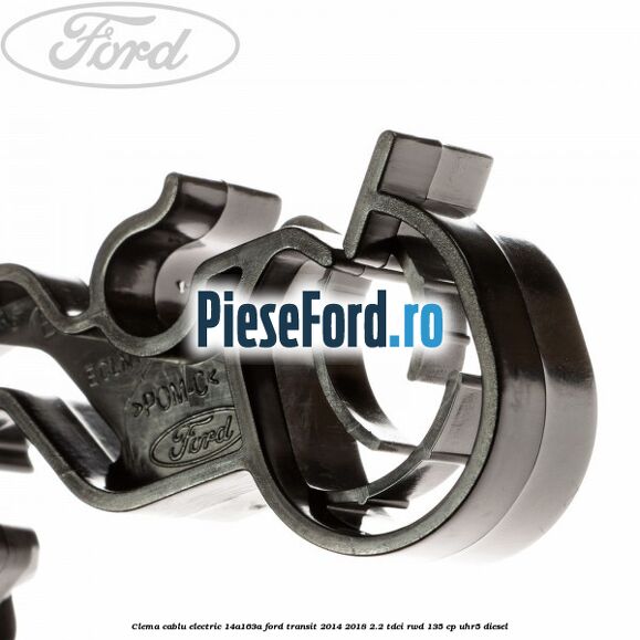 Clema cablu electric 14A163A Ford Transit 2014-2018 2.2 TDCi RWD 135 cp Clema cablu electric 14A163A Ford Transit 2014-2018 2.2 TDCi RWD 135 cp UHR5 diesel