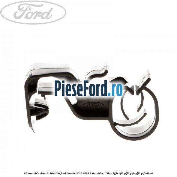 Clema cablu electric 14A163A Ford Transit 2019-2023 2.0 EcoBlue 105 cp BJFA, BJFB, YLF6, YLFA, YLFB, YLFS diesel