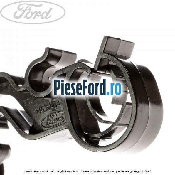 Clema cablu electric 14A163A Ford Transit 2019-2023 2.0 EcoBlue RWD 170 cp BLHA, BLRA, YNHA, YNR6 diesel