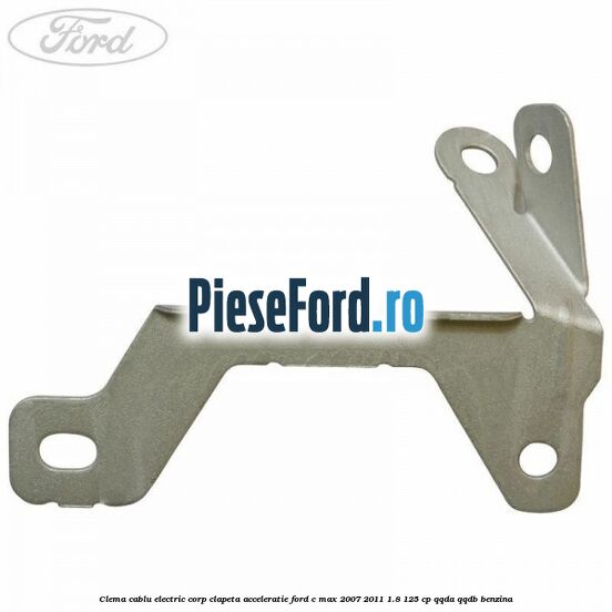 Clema cablu electric corp clapeta acceleratie Ford C-Max 2007-2011 1.8 125 cp QQDA, QQDB benzina