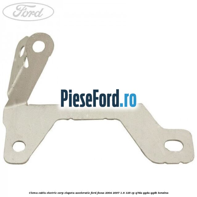 Clema cablu electric corp clapeta acceleratie Ford Focus 2004-2007 1.8 125 cp Q7DA, QQDA, QQDB benzina