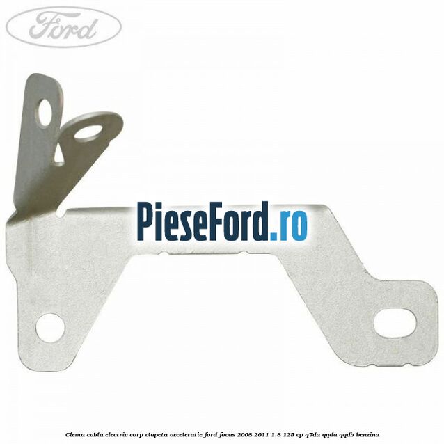 Clema cablu electric corp clapeta acceleratie Ford Focus 2008-2011 1.8 125 cp Q7DA, QQDA, QQDB benzina