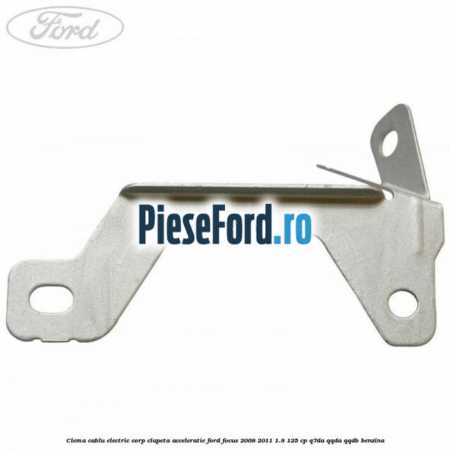 Clema cablu electric corp clapeta acceleratie Ford Focus 2008-2011 1.8 125 cp Q7DA, QQDA, QQDB benzina