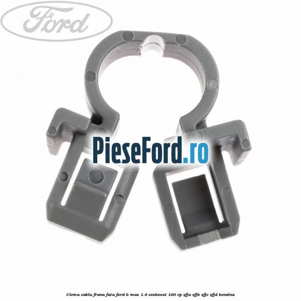 Clema cablu frana fata Ford B-Max 1.0 EcoBoost 100 cp SFJA, SFJB, SFJC, SFJD benzina