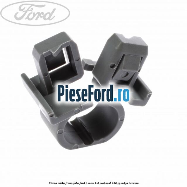 Clema cablu frana fata Ford B-Max 1.0 EcoBoost 120 cp M1JA benzina