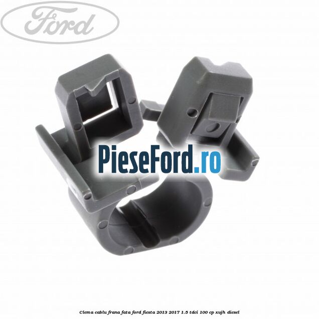 Clema cablu frana fata Ford Fiesta 2013-2017 1.5 TDCi 100 cp XUJH diesel