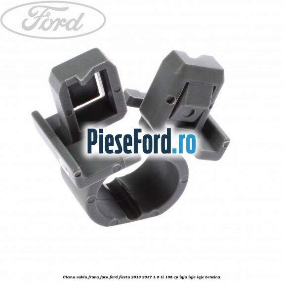 Clema cablu frana fata Ford Fiesta 2013-2017 1.6 Ti 105 cp IQJA, IQJC, IQJE benzina