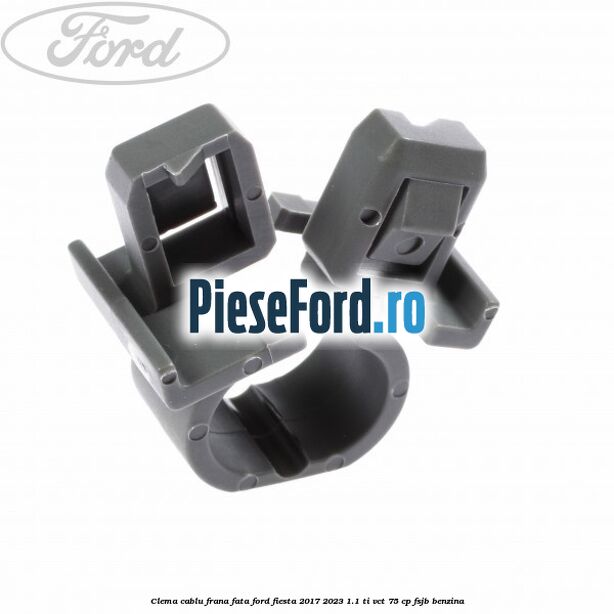 Clema cablu frana fata Ford Fiesta 2017-2023 1.1 Ti-VCT 75 cp FSJB benzina