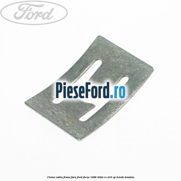 Clema cablu frana fata Ford Focus 1998-2004 RS 215 cp HMDA benzina