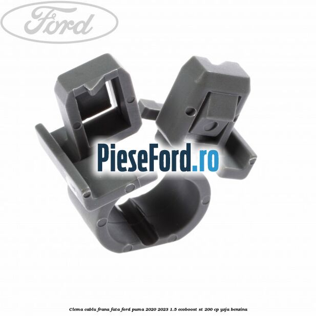 Clema cablu frana fata Ford Puma 2020-2023 1.5 EcoBoost ST 200 cp Clema cablu frana fata Ford Puma 2020-2023 1.5 EcoBoost ST 200 cp YZJA benzina