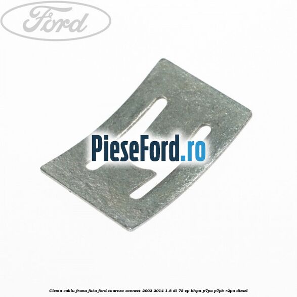 Clema cablu frana fata Ford Tourneo Connect 2002-2014 1.8 Di 75 cp BHPA, P7PA, P7PB, R2PA diesel