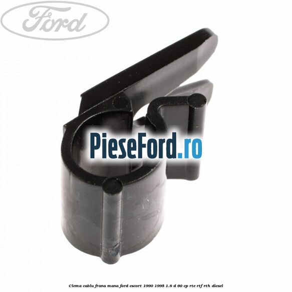 Clema cablu frana mana Ford Escort 1990-1995 1.8 D 60 cp RTE, RTF, RTH diesel