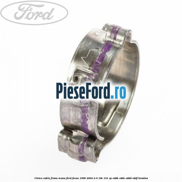 Clema cablu frana mana Ford Focus 1998-2004 2.0 16V 131 cp EDDB, EDDC, EDDD, EDDF benzina